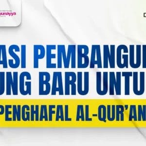 Donasi Pembangunan Gedung Baru untuk Penghafal Al-Qur’an